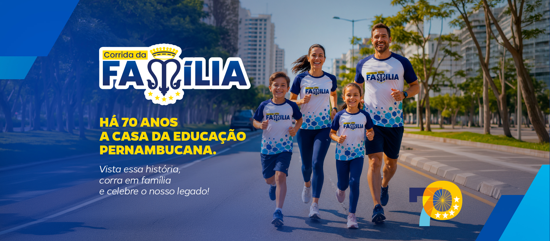 Corrida da Família — Há 70 anos a casa da educação pernambucana. Vista essa história, corra em família e celebre o nosso legado!