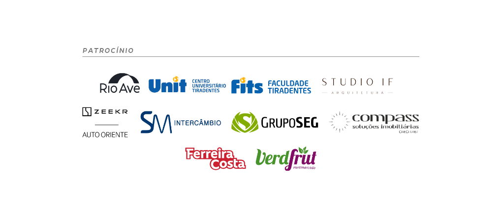 Patrocínio: Rio Ave, Unit Centro Universitário Tiradentes, Fits Faculdade Tiradentes, Studio IF Arquitetura, Zeekr Auto Oriente, SM Intercâmbio, GrupoSeg, Compass soluções imobiliárias, Ferreira Costa e VerdFrut Hortimercado